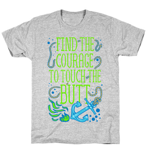 Find the Courage to Touch the Butt T-Shirt