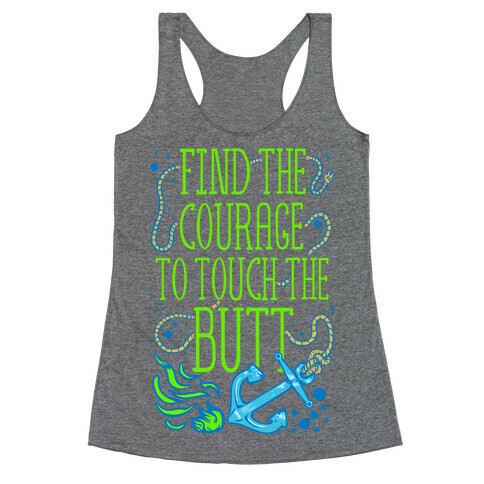 Find the Courage to Touch the Butt Racerback Tank Top