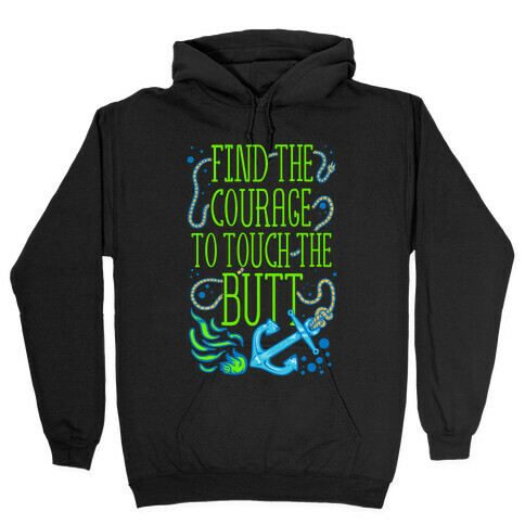 Find the Courage to Touch the Butt Hooded Sweatshirt