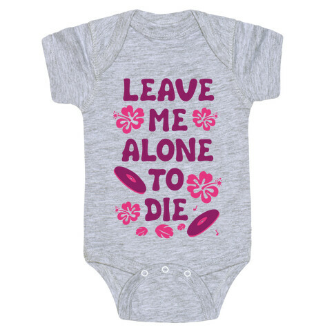 Leave Me Alone To Die Baby One-Piece