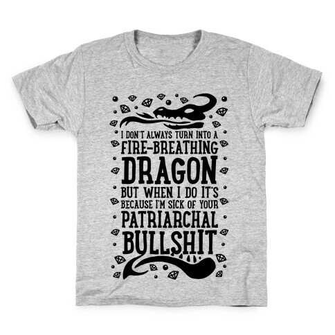 I Don't Always Turn Into A Fire Breathing Dragon Kids T-Shirt