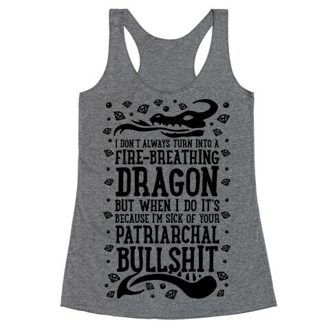 I Don't Always Turn Into A Fire Breathing Dragon Racerback Tank Top