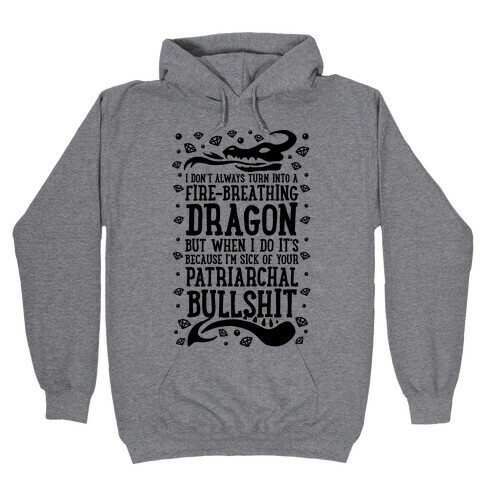 I Don't Always Turn Into A Fire Breathing Dragon Hooded Sweatshirt