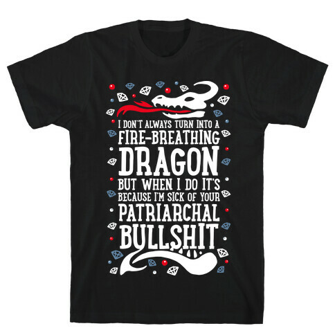 I Don't Always Turn Into A Fire Breathing Dragon T-Shirt