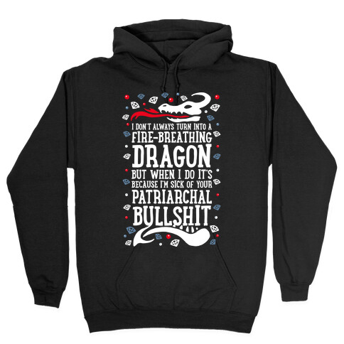 I Don't Always Turn Into A Fire Breathing Dragon Hooded Sweatshirt