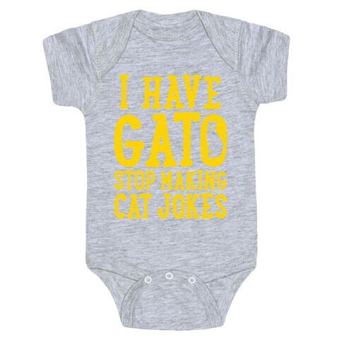 I Have Gato Stop Making Cat Jokes Baby One-Piece