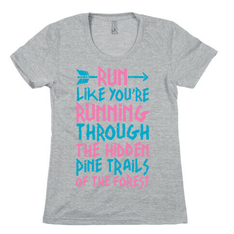 Run The Hidden Pine Trails of The Forest Womens T-Shirt