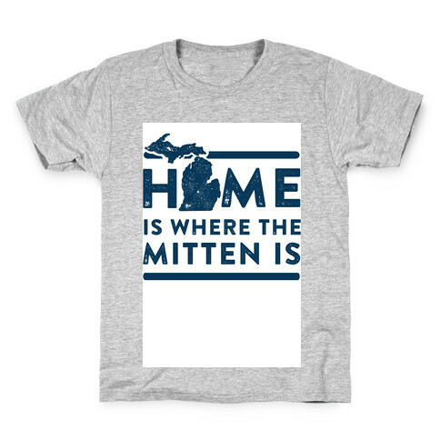 Home Is Where the Mitten Is Kids T-Shirt
