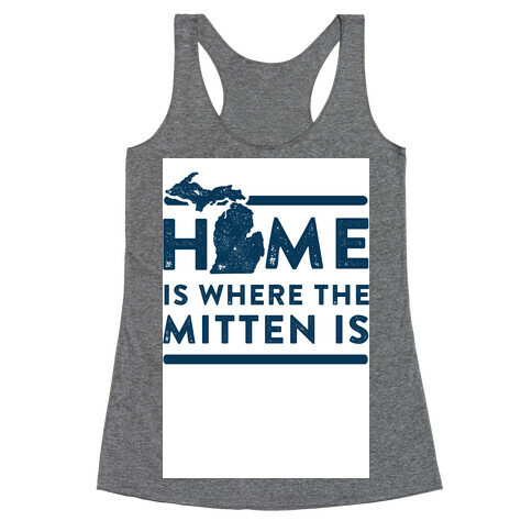 Home Is Where the Mitten Is Racerback Tank Top