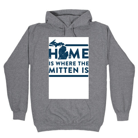 Home Is Where the Mitten Is Hooded Sweatshirt