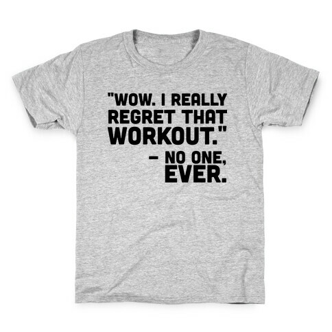 No One Ever Regretted Working Out Kids T-Shirt