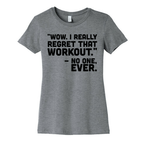 No One Ever Regretted Working Out Womens T-Shirt