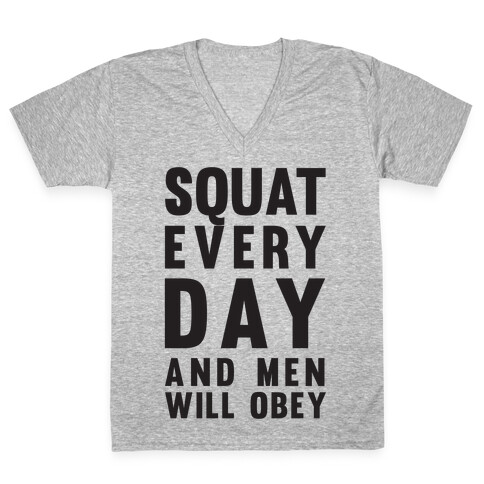 Squat Everyday And Men Will Obey V-Neck Tee Shirt