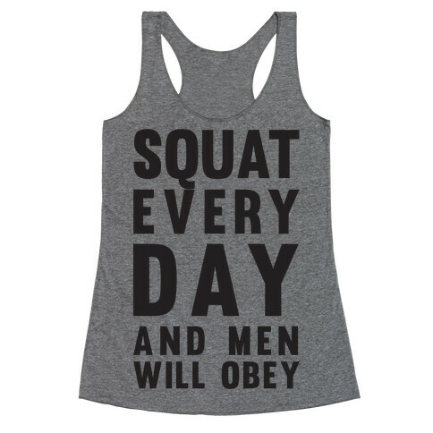 Squat Everyday And Men Will Obey Racerback Tank Top