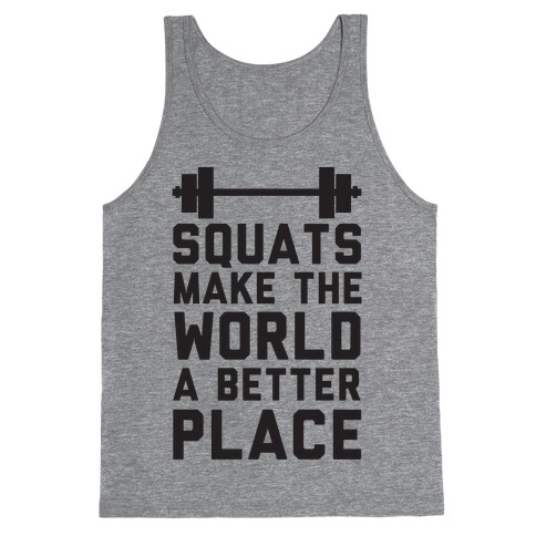 Squats Make The World A Better Place Tank Top