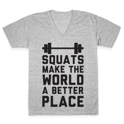 Squats Make The World A Better Place V-Neck Tee Shirt