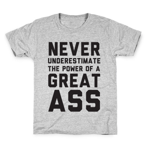 Never Underestimate The Power Of A Great Ass Kids T-Shirt