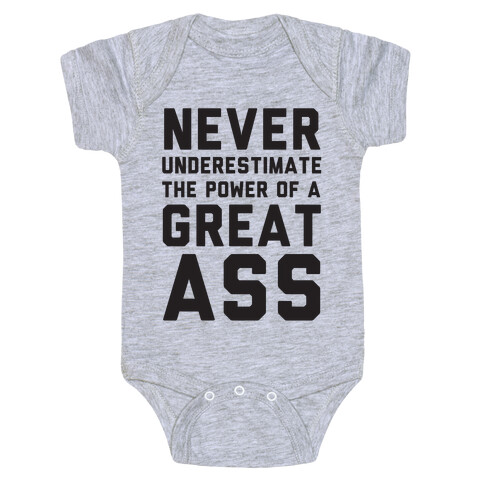 Never Underestimate The Power Of A Great Ass Baby One-Piece