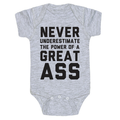 Never Underestimate The Power Of A Great Ass Baby One-Piece