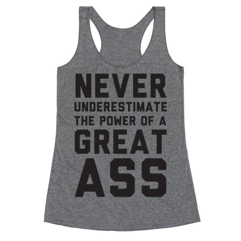 Never Underestimate The Power Of A Great Ass Racerback Tank Top