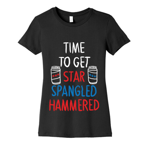 TIME TO GET STAR SPANGLED HAMMERED ( RED, WHITE, BLUE) Womens T-Shirt