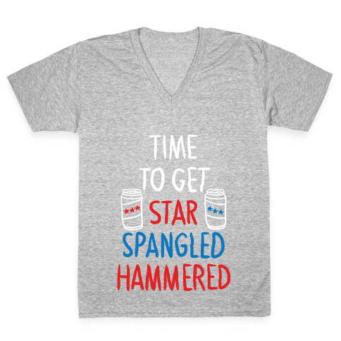 TIME TO GET STAR SPANGLED HAMMERED ( RED, WHITE, BLUE) V-Neck Tee Shirt