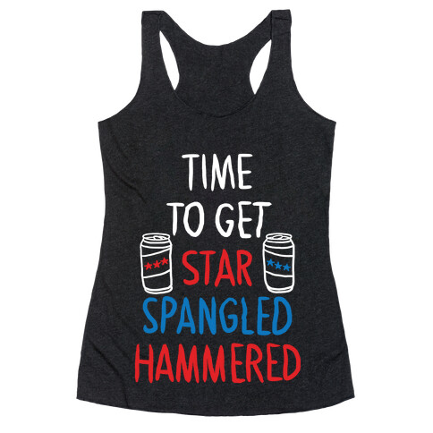 TIME TO GET STAR SPANGLED HAMMERED ( RED, WHITE, BLUE) Racerback Tank Top