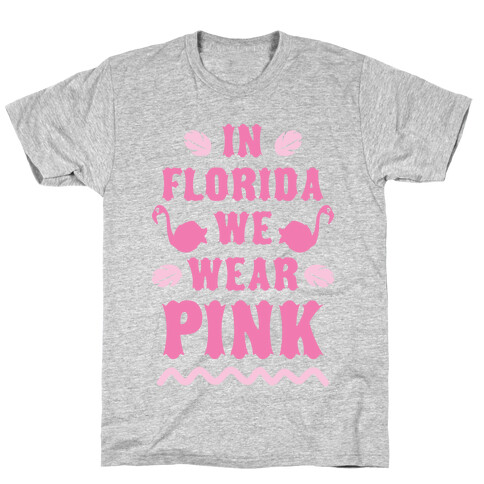 In Florida We Wear Pink T-Shirt