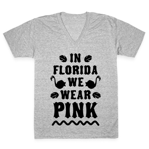In Florida We Wear Pink V-Neck Tee Shirt
