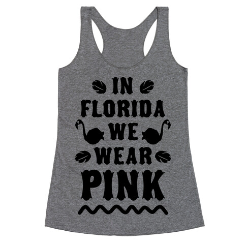 In Florida We Wear Pink Racerback Tank Top