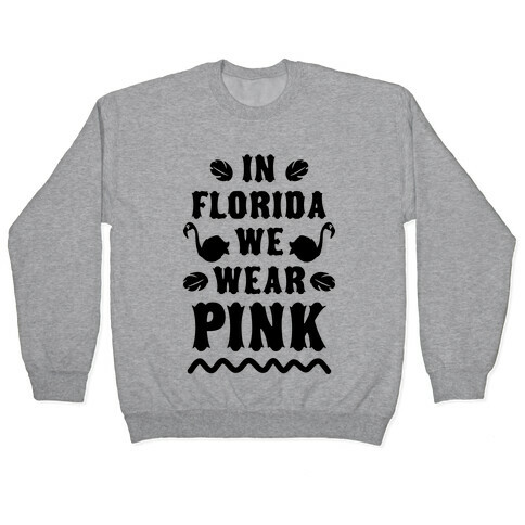In Florida We Wear Pink Pullover