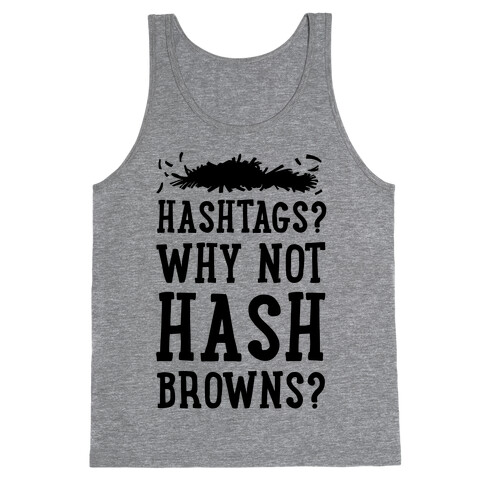 Hashtags? Why Not Hash Browns? Tank Top