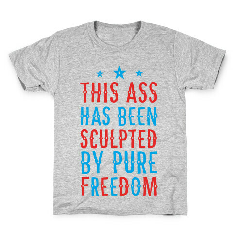 This Ass Has Been Sculpted by Pure Freedom Kids T-Shirt