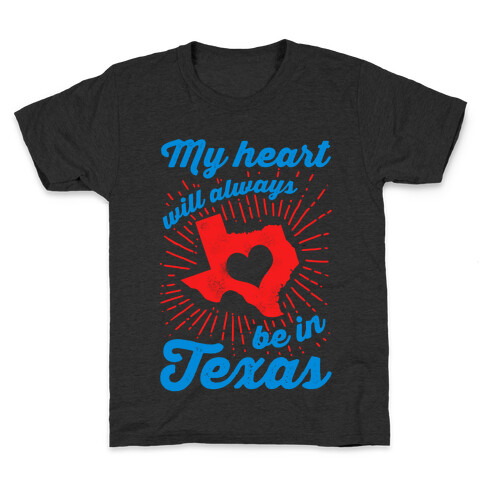 My Heart Will Always Be in Texas Kids T-Shirt