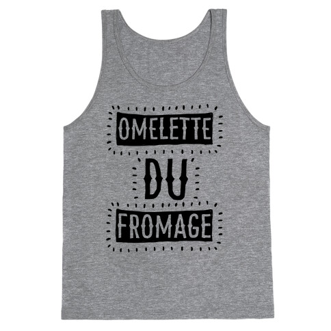 Omelette Du Fromage Tank Top