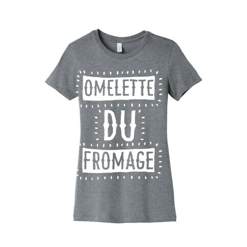 Omelette Du Fromage Womens T-Shirt