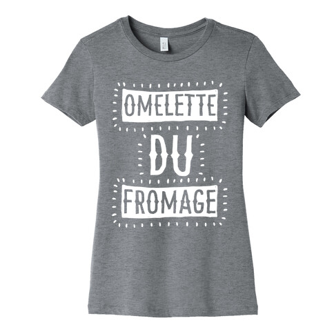 Omelette Du Fromage Womens T-Shirt