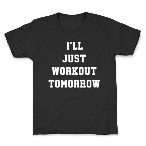 I'll Workout Tomorrow Kids T-Shirt