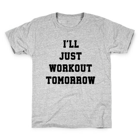 I'll Just Workout Tomorrow Kids T-Shirt