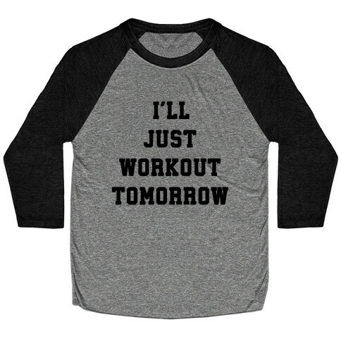 I'll Just Workout Tomorrow Baseball Tee