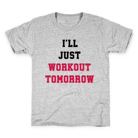 I'll Just Workout Tomorrow Kids T-Shirt