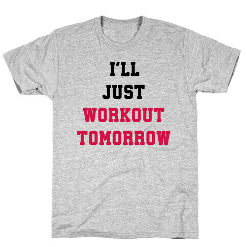 I'll Just Workout Tomorrow T-Shirt