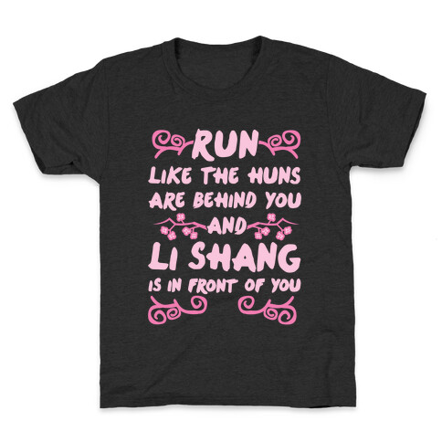 Run Like The Huns Are Behind You And Li Shang Is In Front of You Kids T-Shirt