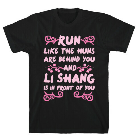 Run Like The Huns Are Behind You And Li Shang Is In Front of You T-Shirt