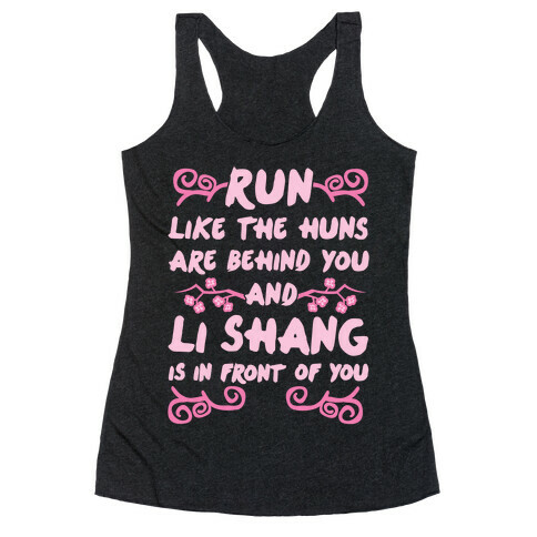 Run Like The Huns Are Behind You And Li Shang Is In Front of You Racerback Tank Top