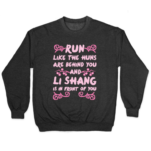 Run Like The Huns Are Behind You And Li Shang Is In Front of You Pullover