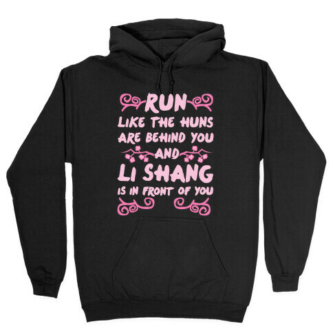 Run Like The Huns Are Behind You And Li Shang Is In Front of You Hooded Sweatshirt