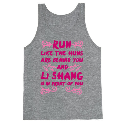 Run Like The Huns Are Behind You And Li Shang Is In Front of You Tank Top