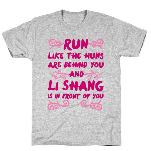 Run Like The Huns Are Behind You And Li Shang Is In Front of You T-Shirt