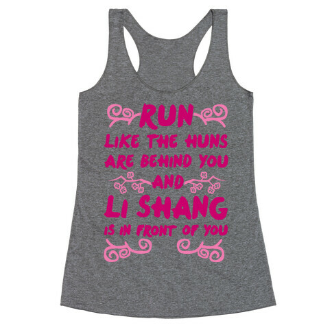 Run Like The Huns Are Behind You And Li Shang Is In Front of You Racerback Tank Top